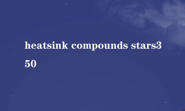 heatsink compounds stars350