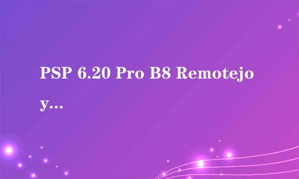 PSP 6.20 Pro B8 Remotejoylite