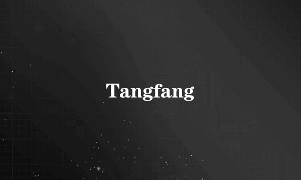 Tangfang