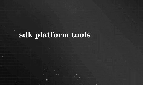 sdk platform tools