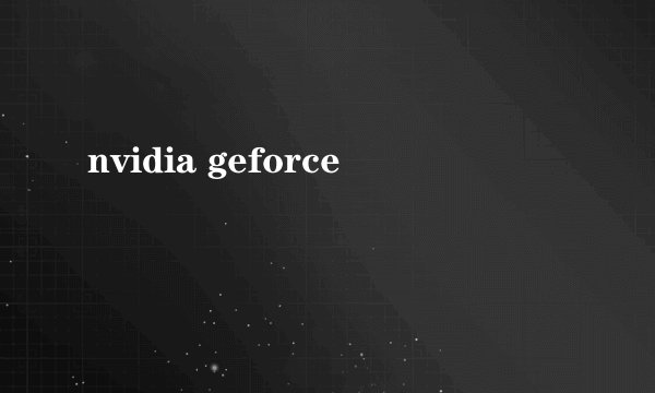 nvidia geforce