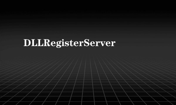 DLLRegisterServer