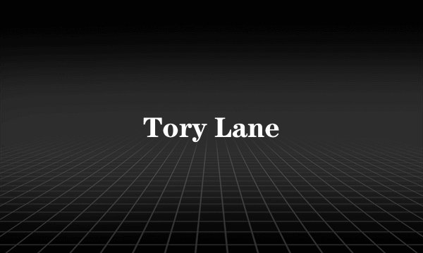 Tory Lane