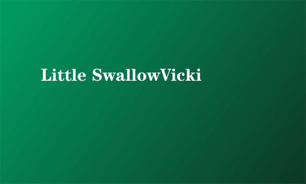 Little SwallowVicki