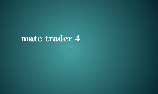 mate trader 4