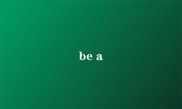 be a