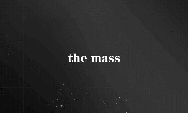 the mass