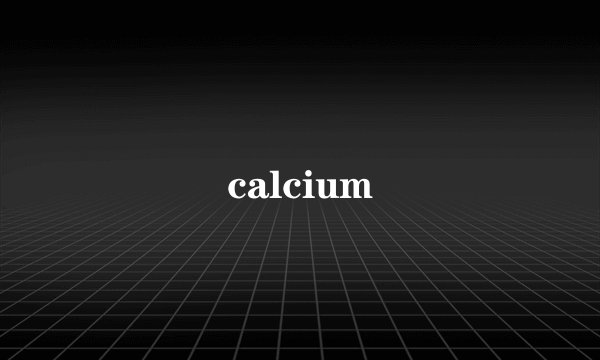 calcium