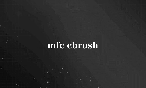 mfc cbrush