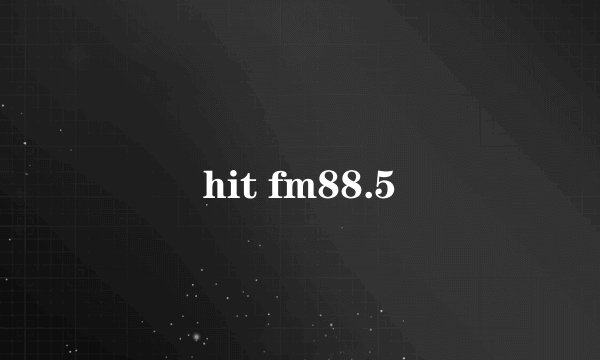 hit fm88.5