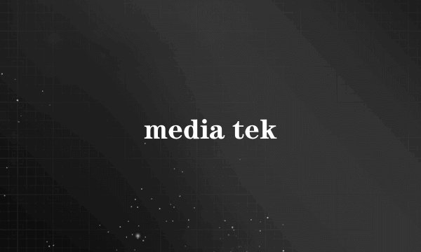 media tek