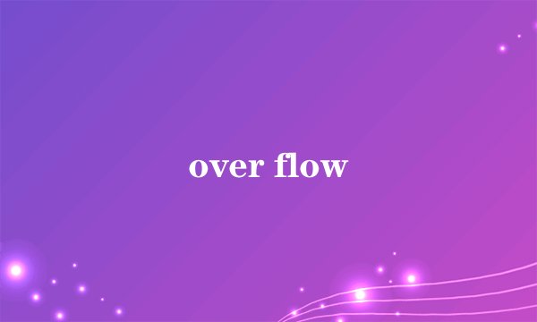 over flow