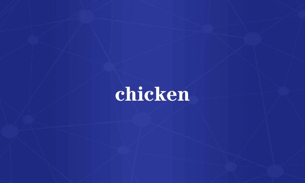 chicken