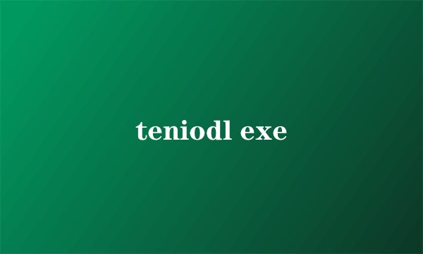 teniodl exe