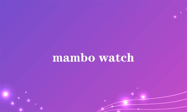 mambo watch